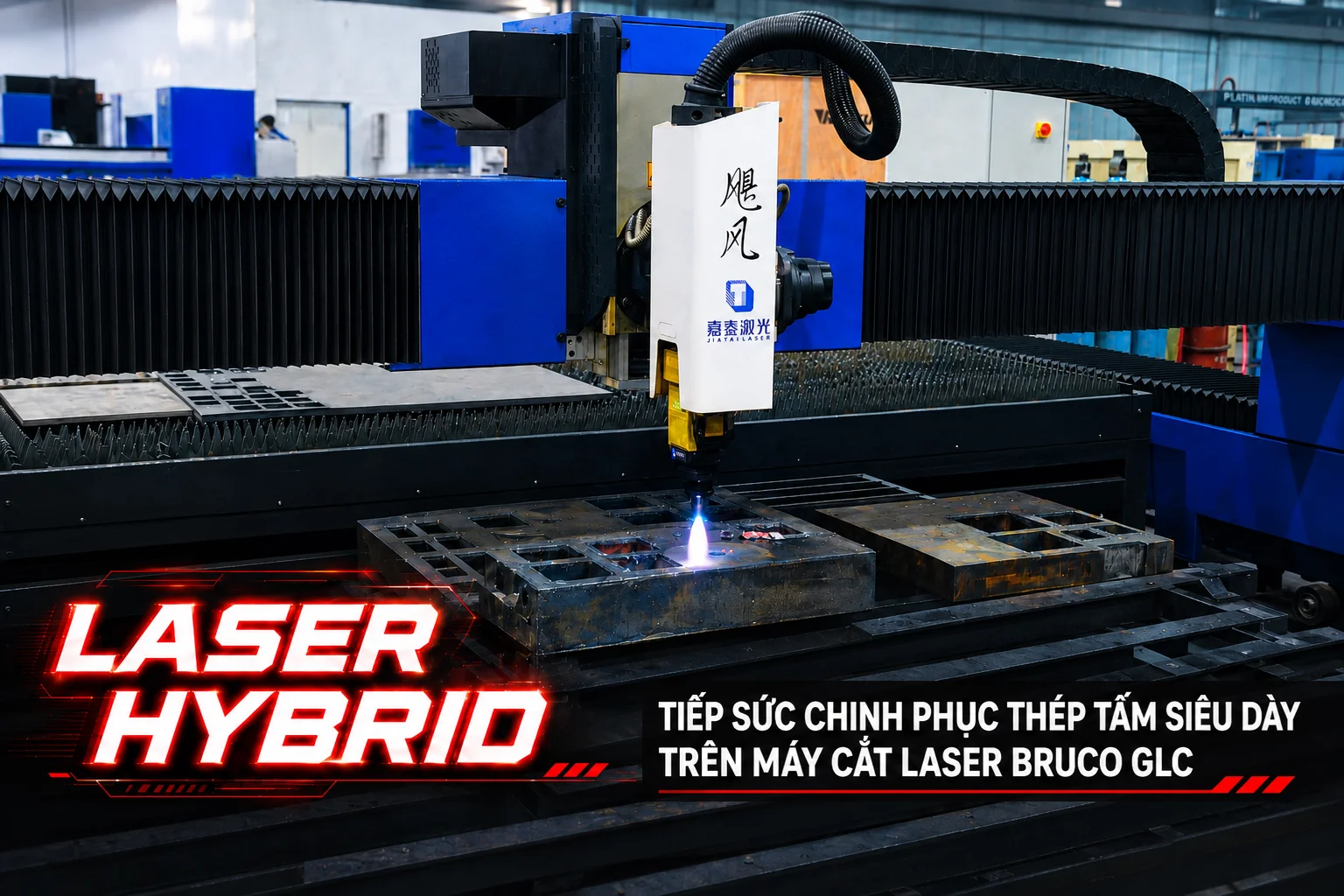 LASER HYBRID – TIẾP SỨC CHINH PHỤC THÉP TẤM SIÊU DÀY TRÊN MÁY CẮT LASER BRUCO GLC